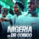 LIVE: Nigeria vs DR Congo – CAF World Cup Qualifiers Playoff Final