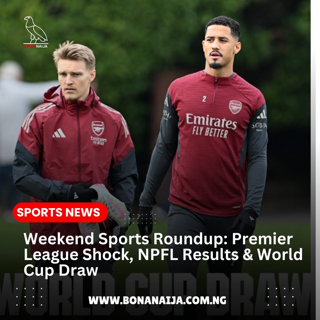 Weekend Sports Roundup: Premier League Shock, NPFL Results & World Cup Draw