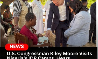 U.S. Congressman Riley Moore Visits Nigeria’s IDP Camps, Hears Survivors' Heartbreaking Stories