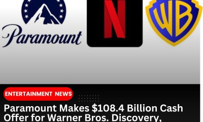 Paramount Makes $108.4B Cash Bid for Warner Bros. Discovery