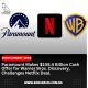 Paramount Makes $108.4B Cash Bid for Warner Bros. Discovery
